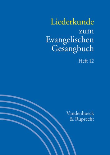 Handbuch zum Evangelischen Gesangbuch: Liederkunde zum Evangelischen Gesangbuch. Heft 12: Bd. 3/12